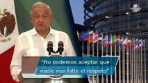 Acusa AMLO a Parlamento Europeo de tener una “mentalidad colonialista”