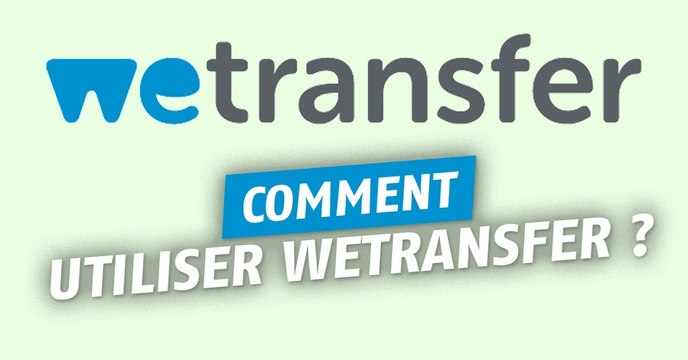 WeTransfer : comment envoyer gratuitement des fichiers
