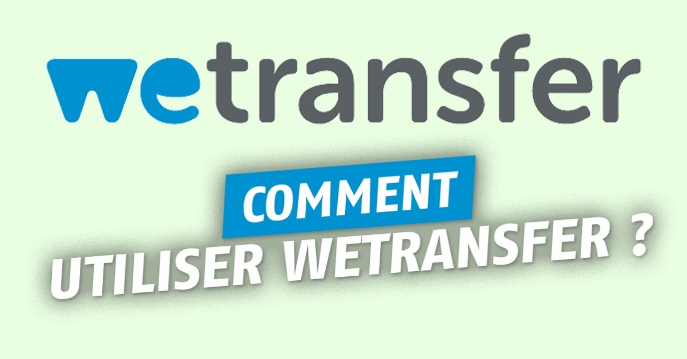 WeTransfer : comment envoyer gratuitement des fichiers