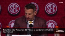 Nate Oats after Alabama's 82-76 loss to Vanderbilt in the SEC Tournament