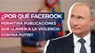¿Por qué Facebook permitirá publicaciones que llamen a la violencia contra Putin?