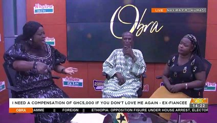 I Need A Compensation of GH₵5,000 if You Don't Love Me Again - Ex-Fiancee - Obra on Adom TV(11-3-22)