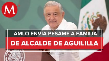 Asesinato de alcalde de Aguililla, por tensiones del crimen organizado: AMLO