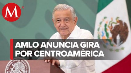 AMLO visitará en mayo El Salvador, Honduras, Guatemala, Belice y Cuba