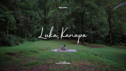 JUSTY ALDRIN - LUKA, KANAPA (OFFICIAL MUSIC VIDEO)
