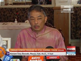 Enggan komen tindakan atas Dharma, Chiow Chuan