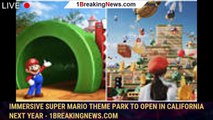 Immersive Super Mario theme park to open in California next year - 1BREAKINGNEWS.COM