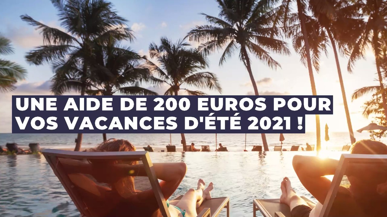 Vacances d'été 2021 : une aide de 200 euros pour les 18-25, voici comment en bénéficier