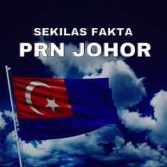 Sekilas fakta PRN Johor