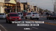 Infrações de trânsito provocam insegurança em Belém