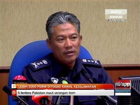 Lebih 2000 PDRM ditugas kawal keselamatan