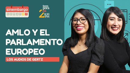#EnVivo | #SinEmbargoSemanal | Los audios de Gertz | 8M | AMLO y los eurodiputados