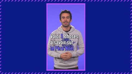 Père Noël : 5 choses à savoir sur l'homme qui distribue les cadeaux