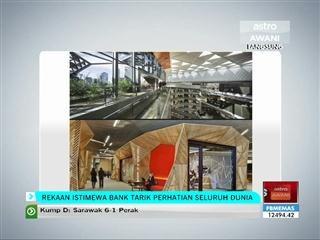 Rekaan istimewa bank tarik perhatian seluruh dunia
