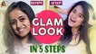 Glam look in five steps | Hacks and tips | Chaitra Vasudevan