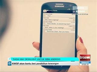 Tiada hak ekslusif untuk BBM Android
