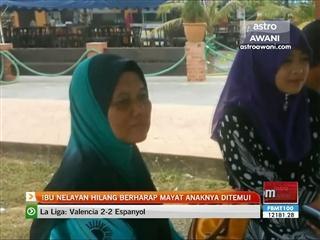Ibu nelayan hilang berharap mayat anaknya ditemui