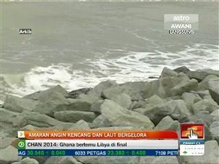 Amaran angin kencang & laut bergelora