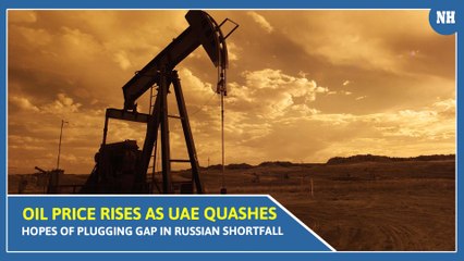 Oil price rises as UAE quashes hopes of plugging gap in Russian shortfall