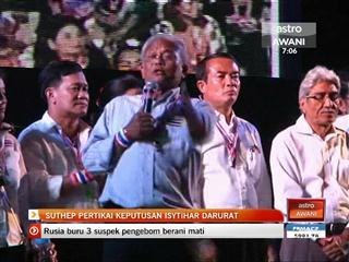Suthep pertikai keputusan isytihar darurat
