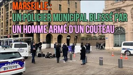 Marseille : un policier municipal blessé par un homme armé d'un couteau