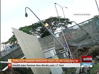 Penduduk bimbang mendapan tanah ancam keselamatan