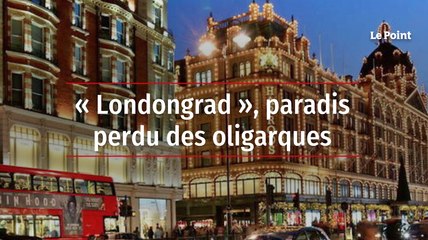 « Londongrad »,  paradis perdu des oligarques