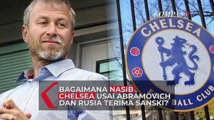 Nasib Chelsea Usai Inggris Jatuhkan Sanksi untuk Rusia dan Abramovich, Bangkrut?