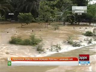 Penduduk perlu peka dengan penyakit bawaan air
