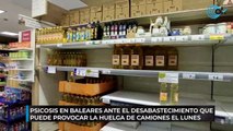 Psicosis en Baleares ante el desabastecimiento que puede provocar la huelga de camioneros del lunes