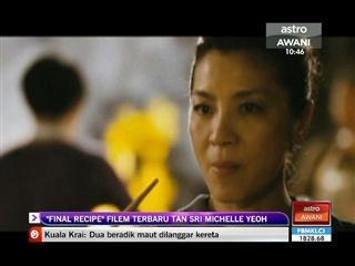 'Final Recipe' filem terbaru Tan Sri Michelle Yeoh