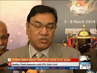 Ahmad Ismail mahu fokus Siri Super ISTAF Final