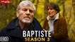 Baptiste Season 3 Trailer (2021) BBC One, Release Date, Episode 1, Tcheky Karyo, Tom Hollander,