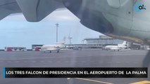 Los tres Falcon de Presidencia en el aeropuerto de La Palma