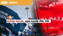 Kalah teruk di Johor, nasib PN, PH pada PRU15 jadi tanda tanya