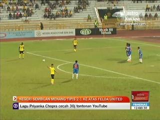 Negeri Sembilan menang tipis ke atas Felda United