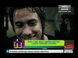 'Kali ini aku ingin setia' lagu untuk isteri