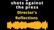 Director's Reflections | The grace shots against the press