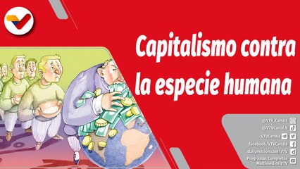 Chávez Siempre Chávez | El sistema capitalista y hegemónico pone en riesgo la especie humana