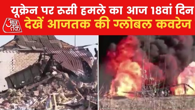 Russian attacks intensified on 18th day over Kyiv