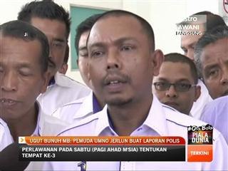 Ugut bunuh MB : Pemuda UMNO Jerlun buat laporan polis