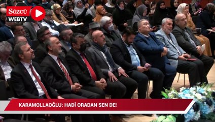 Karamollaoğlu'ndan 'cumhurbaşkanı adayı' çıkışı: Hadi oradan sen de!