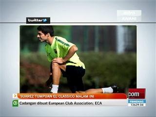 Suarez tumpuan El Classico malam ini