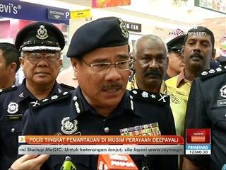 Polis tingkat pemantauan di musim perayaan Deepavali