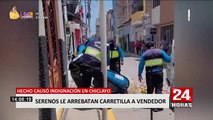 ¡Indignante!, serenos de Chiclayo arrebatan carretilla a vendedor de frutas y le cobran 900 soles