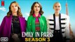 Emily In Paris Season 3 Trailer (2021) Netflix, Release Date, Cast, Plot, Episode 1,Spoilers,Promo