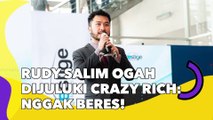 Rudy Salim Ogah Dijuluki Crazy Rich: Yang Kayak Gitu Ujung-Ujungnya Nggak Beres!