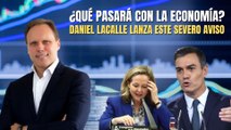 ¿Qué pasará con la economía española en los próximos meses? Daniel Lacalle lanza este severo aviso