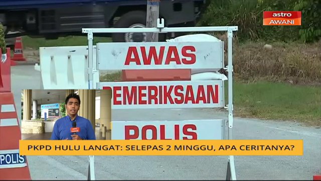 Cerita Sebalik Berita: PKPD Hulu Langat - Selepas 2 minggu, apa ceritanya?