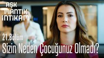 Sizin neden hiç çocuğunuz olmadı_ - Aşk Mantık İntikam 21. Bölüm